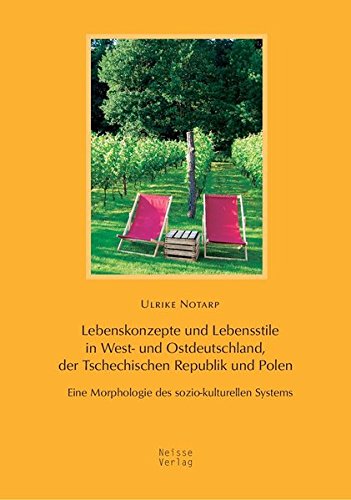 Lebenskonzepte und Lebensstile in West- und Ostdeutschland, der Tschechischen Republik und Polen